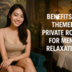 Benefits of Themed Private Rooms for Men’s Relaxation